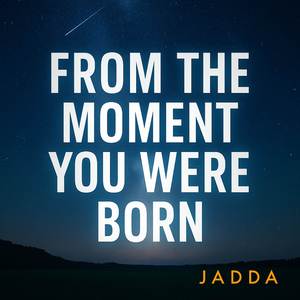 From the Moment You Were Born