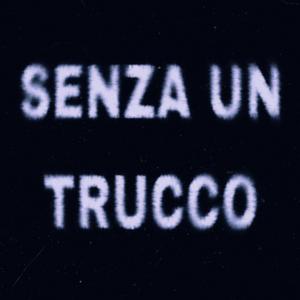 SENZA UN TRUCCO