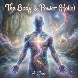 The Body & Power (Holis)