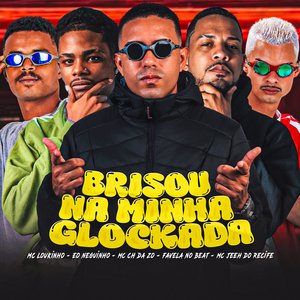 Brisou na Minha Glockada (feat. Eo neguinho & Favela no Beat)