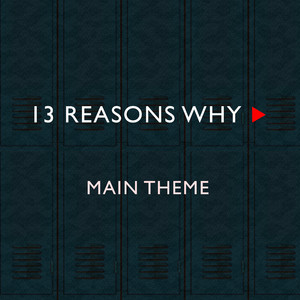 13 Reasons Why (Main Title Theme)