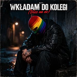 Wkładam do Kolegi (Diss na ex)