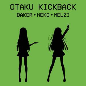 Otaku Kickback (feat. Nekomimi & Melzi) [Otaku Rap]