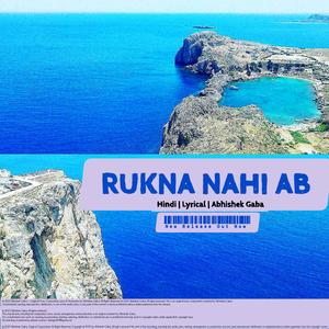Rukna Nhi Ab