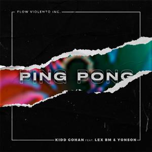 Ping Pong (feat. Lex Bm, Yonson & Flow Violento Inc)