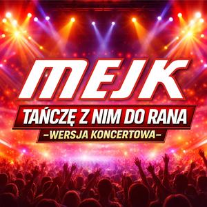 Tańczę z Nim do Rana (Wersja koncertowa)