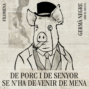 Filomena (de porc I de senyor se n'ha de venir de mena)