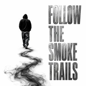 Follow the smoke trails