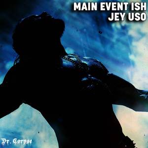 Jey Uso - Main Event Ish