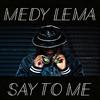 Medy Lema - Say to Me - Mlp Club Remix