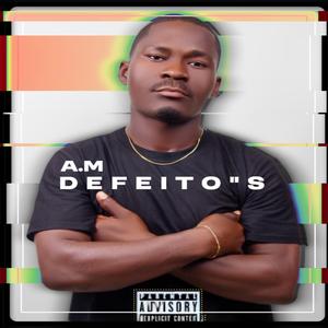 Defeitos (A.M Rapper das ruas )