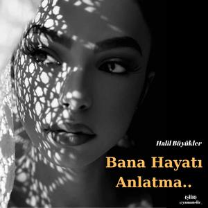 Bana Hayatı Anlatma (Official Video Muzic)