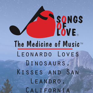 Leonardo Loves Dinosaurs, Kisses and San Leandro, California
