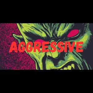 Aggressive