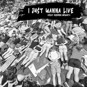 I Just Wanna Live (feat. Keedron Bryant)
