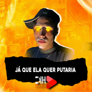 Já Que Ela Quer Putaria