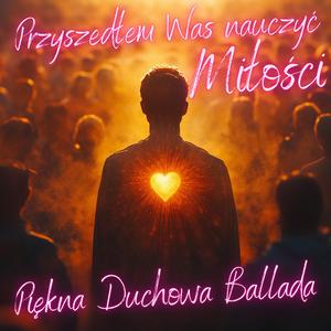 Przyszedłem Was Nauczyć Miłości