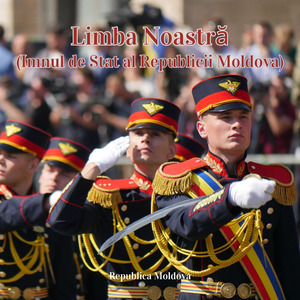 Limba Noastră (Imnul de Stat al Republicii Moldova)