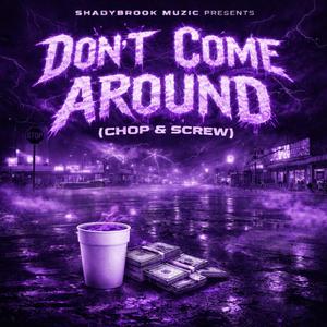 Dont Come Around (Chop & Screw)