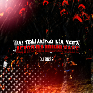 VAI TOMANDO NA XOTA VS ASTRO DA HUMILDADE