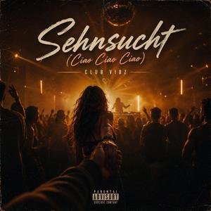 Sehnsucht (Ciao Ciao Ciao)