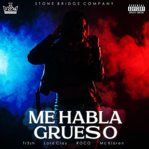 Me habla grueso (feat. fr3sh, Lord Clay, Roco & Mc Klaren)