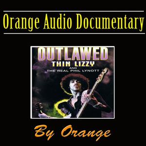 Orange Audio Documentary: Outlawed - Thin Lizzy and the Real Phill Lynott