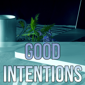 Good Intentions