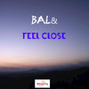 Bal& - Feel Close