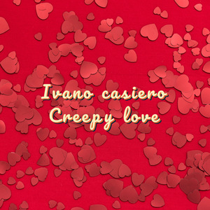 Creepy love
