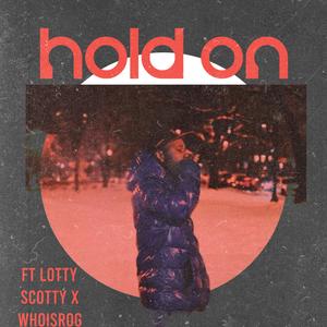 Hold On (feat. Lotty Scotty & WHOISRog)