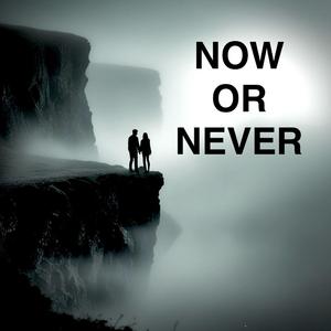 Now Or Never