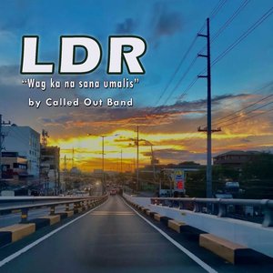 L.D.R. (Wag Ka Na Sana Umalis)