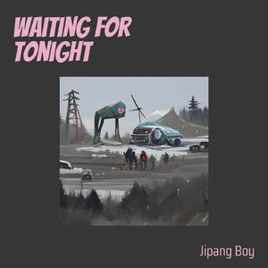 Waiting for Tonight