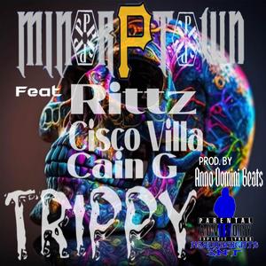 Trippy (feat. Cisco Villa, Cain G & Rittz)