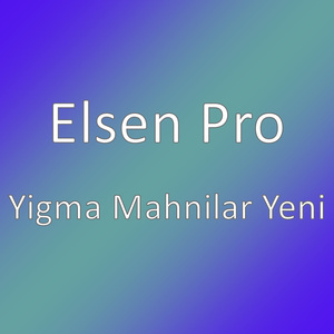 Yigma Mahnilar Yeni