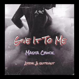 Give It To Me (feat. Ayryk & Entrant)