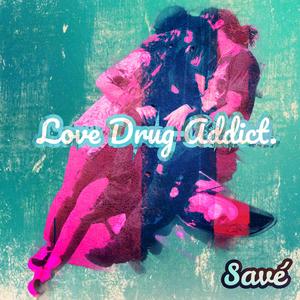Love Drug Addict