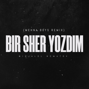 Bir sher yozdim (MEHNA BOYS Remix)