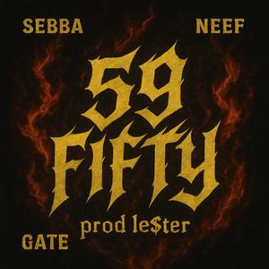 59 fifty (feat. Neef, Gate & Le$ter)