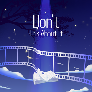 Don't talk about it