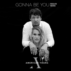Gonna Be You (RUSLAN Remix)