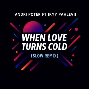 When Love Turns Cold (Slow Remix)