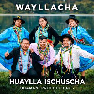 Wayllacha Huaylla Ischuscha