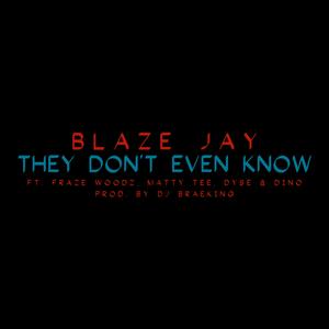 They Don't Even Know (feat. Fraze Woodz, Matty Tee, Dyse & Dino) (feat. Dyse, Fraze Woodz, Dino & Matty Tee)