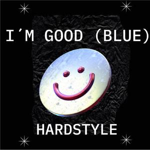 I´M GOOD (BLUE) (HARDSTYLE)