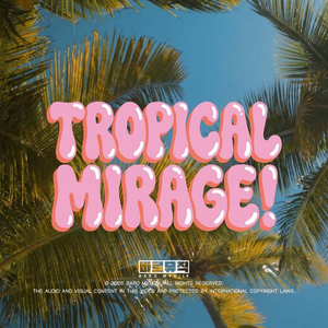 Tropical Mirage!