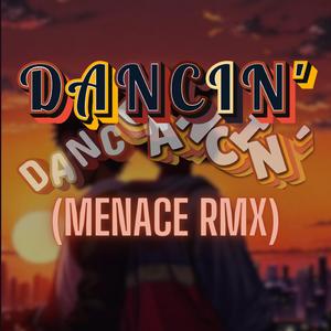 Dancin' (MENACE RMX) (feat. Joe Sung-Rae, Remy Represent, Jest & Zabu, Kyro & EFIL)