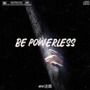 无力（Be powerless）
