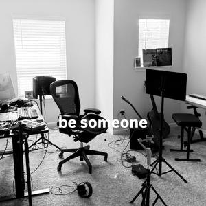 be someone